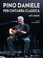 Pino Daniele per chitarra classica. Soli e duetti. Con CD Audio