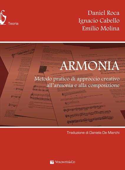 Armonia. Metodo pratico di approccio creativo all'armonia e alla composizione. Con contenuti extra online - Daniel Roca,Ignacio Cabello,Emilio Molina - copertina