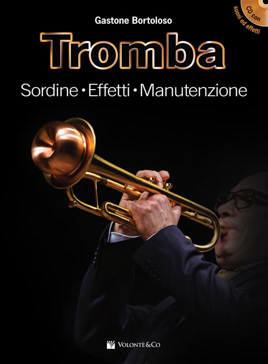 Tromba. Sordine, effetti, manutenzione. Con File audio per il download. Con CD-Audio - Gastone Bortoloso - copertina