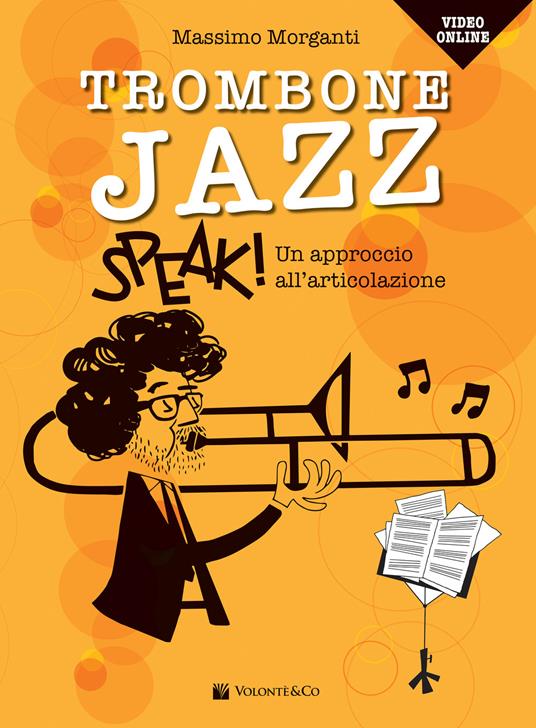 Trombone jazz. Speak! Un approccio all'articolazione. Con accesso ai video online - Massimo Morganti - copertina