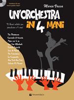 Un' orchestra in 4 mani. 10 brani celebri per pianoforte a 4 mani. Partitura per pianoforte. Con CD-Audio