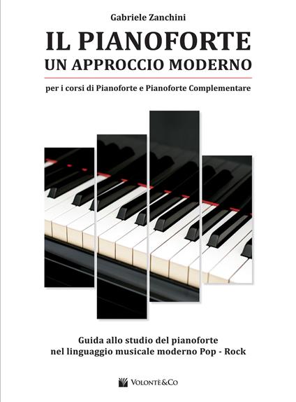 Il pianoforte. Un approccio moderno. Guida allo studio del pianoforte nel linguaggio musicale moderno pop-rock - Gabriele Zanchini - copertina