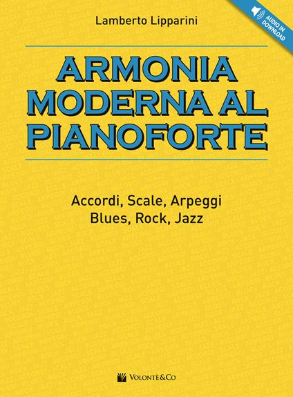 Armonia moderna al pianoforte. Accordi, scale, arpeggi, blues, rock, jazz. Con File audio per il download - Lamberto Lipparini - copertina