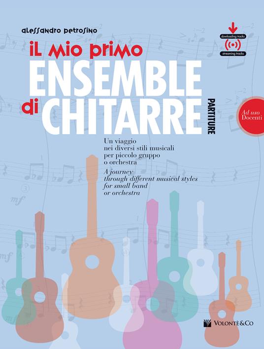 Il mio primo ensemble di chitarra. Un viaggio nei diversi stili musicali per piccolo gruppo o orchestra (ad uso docenti). Con File audio per il download - Alessandro Petrosino - copertina