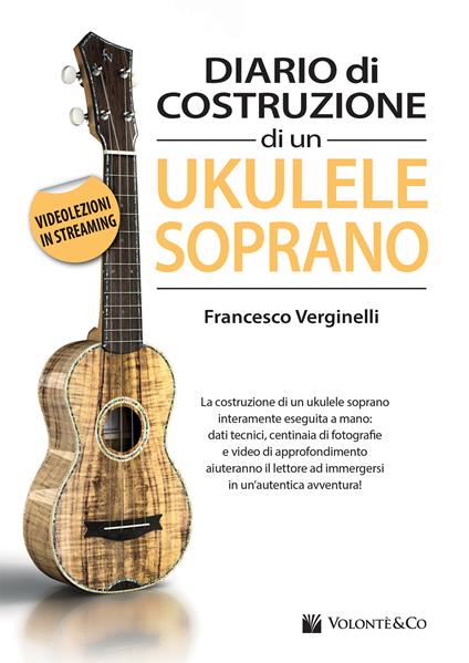 Diario costruzione ukulele soprano. Con videolezioni in streaming - Francesco Verginelli - copertina