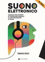 Suono elettronico. Manuale per studenti di tecnologie musicali e altri esploratori di suoni. Con File audio per il download
