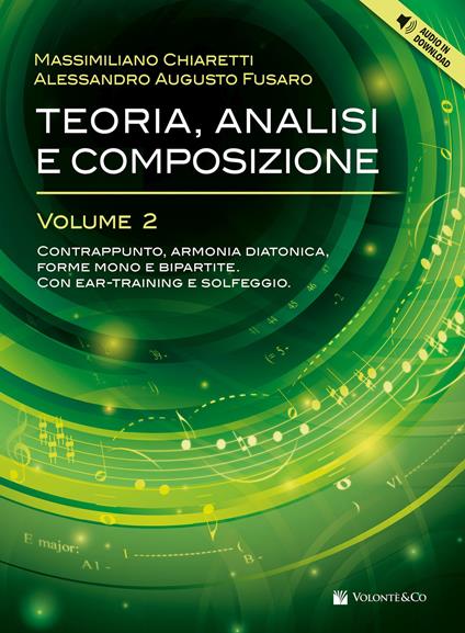 Teoria, analisi e composizione. Con Audio in download. Vol. 2: Contrappunto, armonia diatonica e analisi delle forme mono e bipartite. Con ear-training e solfeggio - Massimiliano Chiaretti,Alessandro Augusto Fusaro - copertina