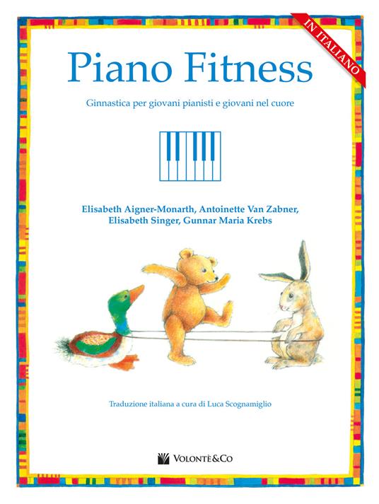 Piano fitness. Ginnastica per giovani pianisti e giovani nel cuore - Elisabeth Aigner-Monarth,Antoinette Van Zabner,Elisabeth Singer - copertina