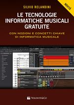 Le tecnologie informatiche musicali gratuite. Con nozioni e concetti chiave di informatica musicale