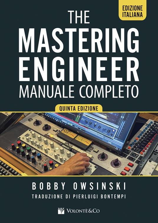 The mastering engineer. Manuale completo - Bobby Owsinski - copertina