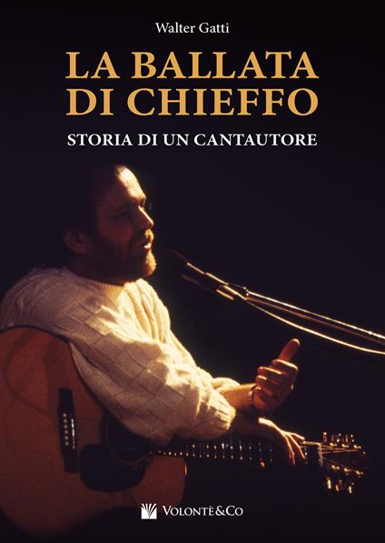 La ballata di Chieffo. Storia di un cantautore - Walter Gatti - copertina