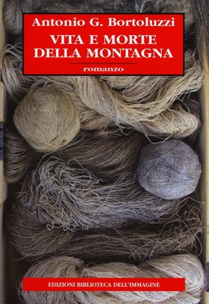 Vita e morte della montagna - Antonio G. Bortoluzzi - copertina