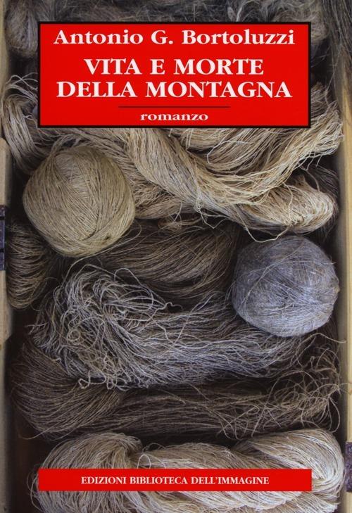 Vita e morte della montagna - Antonio G. Bortoluzzi - copertina