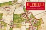 Libro Il Friuli. La nostra casa. Ediz. illustrata 
