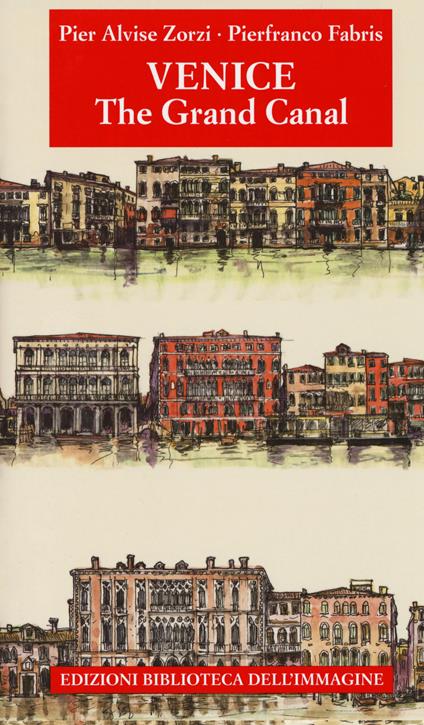 Venezia. Il Canal Grande. Ediz. inglese - Pier Alvise Zorzi - copertina