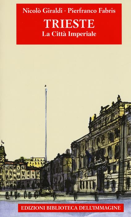 Trieste. La città imperiale - Nicolò Giraldi - copertina