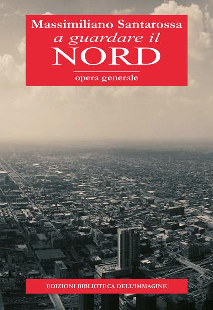 A guardare il nord - Massimiliano Santarossa - copertina