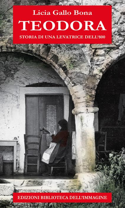 Teodora. Storia di una levatrice dell'800 - Licia Gallo Bona - copertina
