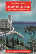 Storia di Trieste. Dalle origini ai nostri giorni