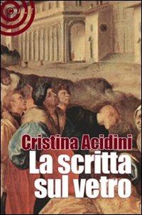 La scritta sul vetro - Cristina Acidini - copertina