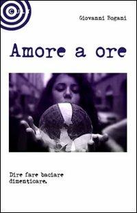 Amore a ore - Giovanni Bogani - copertina