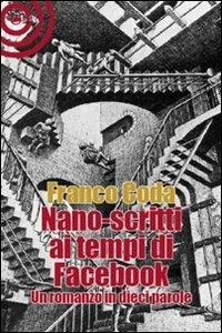 Nano-scritti ai tempi di Facebook. Un romanzo in dieci parole - Franco Coda - copertina