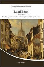 Luigi Bossi (1758-1835). Erudito e funzionario tra antico regime ed età napoleonica