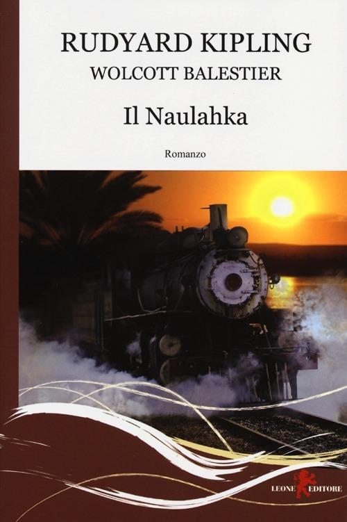 Il Naulahka - Rudyard Kipling,Wolcott Balestier - copertina