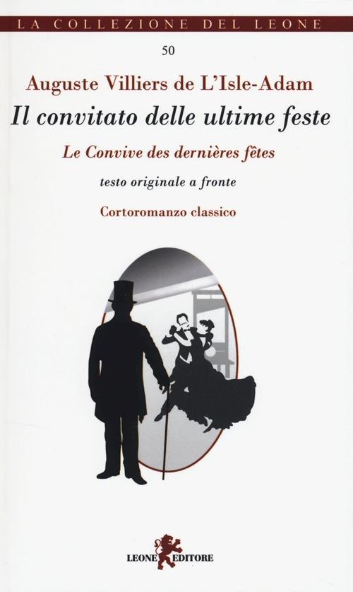 Il convitato delle ultime feste. Testo francese a fronte - P. A. Villiers de L'Isle-Adam - copertina