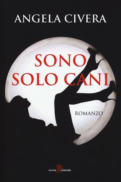 Sono solo cani - Angela Civera - copertina