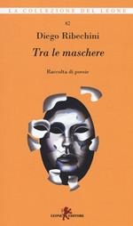 Tra le maschere. Raccolta di poesie