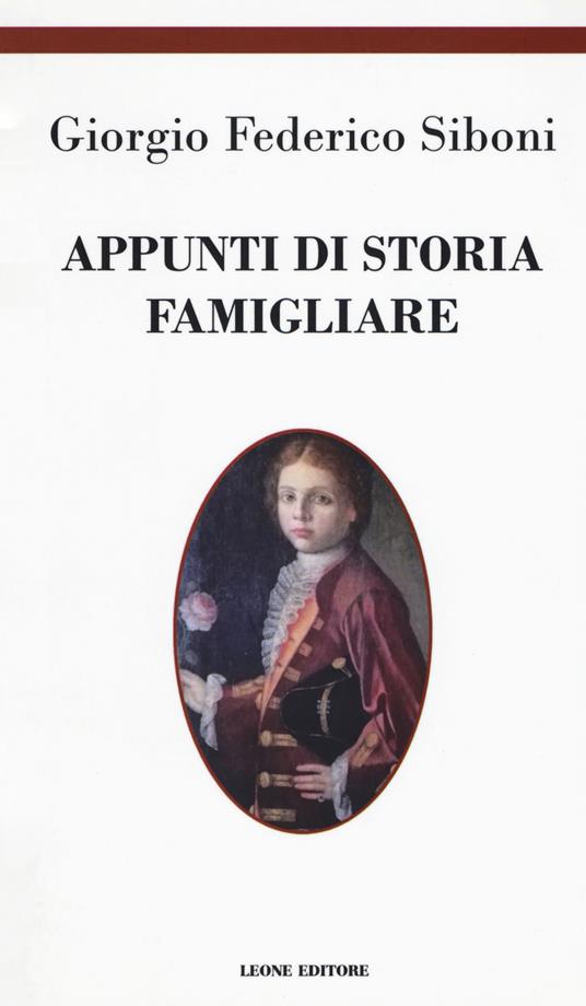 Appunti di storia famigliare - Giorgio Federico Siboni - copertina