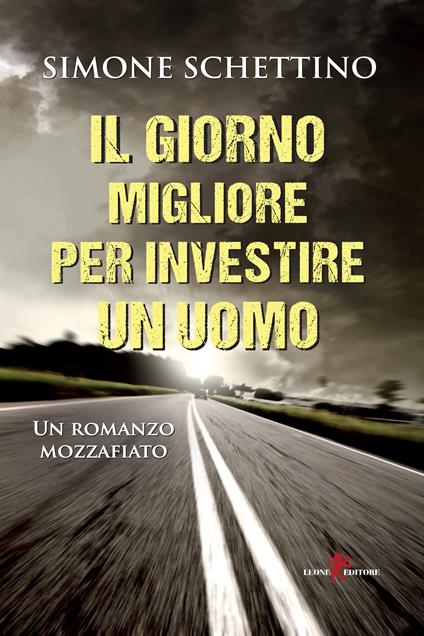 Il giorno migliore per investire un uomo - Simone Schettino - ebook