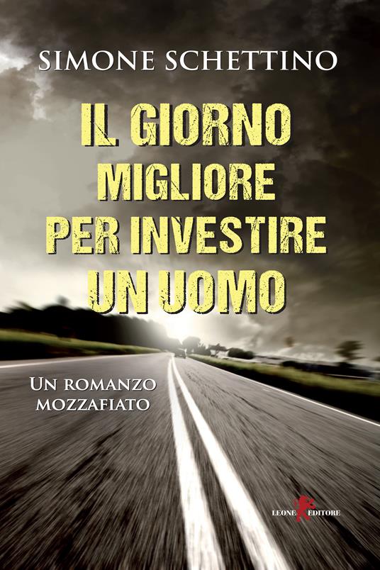 Il giorno migliore per investire un uomo - Simone Schettino - ebook