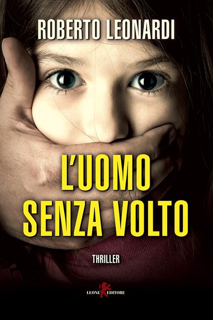 L' uomo senza volto - Roberto Leonardi - ebook