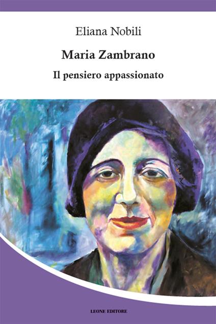 Maria Zambrano. Il pensiero appassionato - Eliana Nobili - ebook