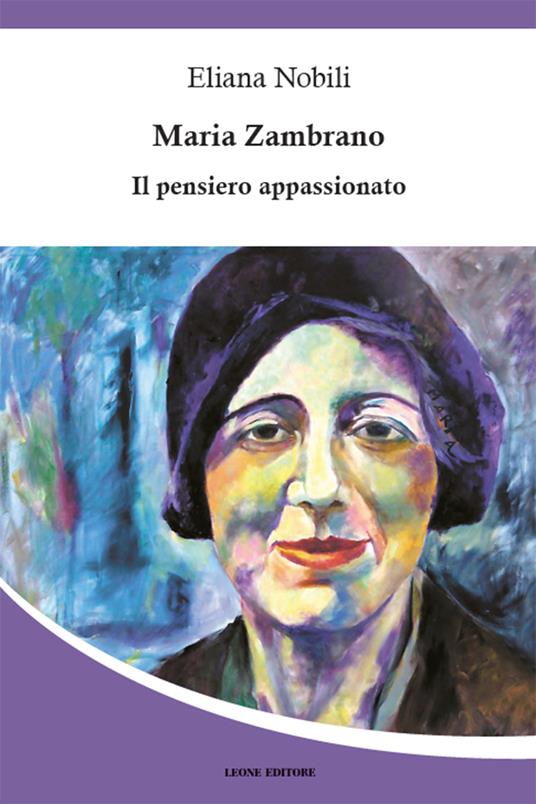 Maria Zambrano. Il pensiero appassionato - Eliana Nobili - ebook