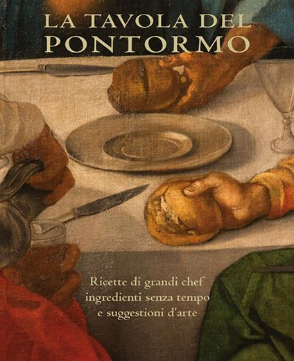 La tavola del Pontormo. Ediz. inglese - Ludovica Sebregondi,Annamaria Tossani - copertina