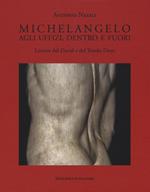 Michelangelo. Agli Uffizi, dentro e fuori. Letture del David e del Tondo Doni. Ediz. a colori