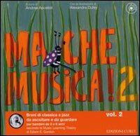 Ma che musica! Brani di classica e jazz da ascoltare e da guardare per bambini da 0 a 6 anni secondo la Music Learning Theory di Edwin E. Gordon. Ediz. illustrata. Con CD Audio. Vol. 2 - 4