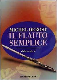 Il flauto semplice dalla A alla Z - Michel Debost - copertina