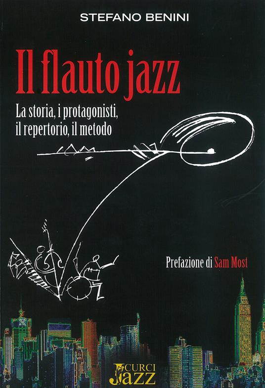 Il flauto jazz. La storia, i protagonisti, il repertorio, il metodo - Stefano Benini - 2