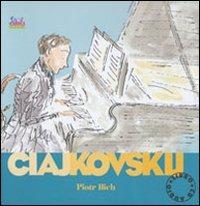 Ciajkovskij Piotr Ilich. Alla scoperta dei compositori. Con CD - copertina