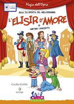 L'elisir d'amore di Gaetano Donizetti. Ediz. illustrata. Con playlist online