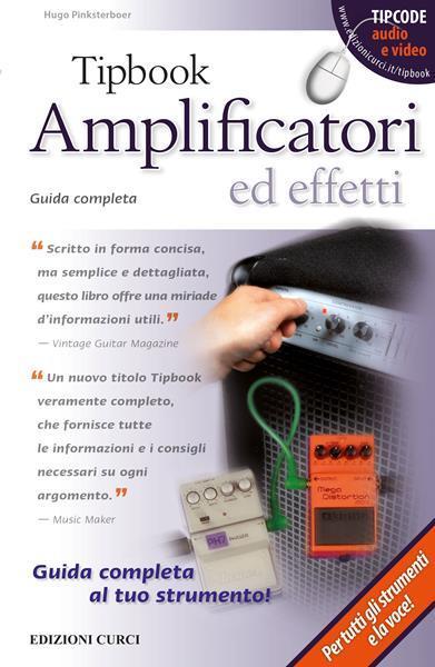 Tipbook. Amplificatori ed effetti. Guida completa - Hugo Pinksterboer - copertina