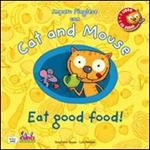 Cat and mouse. Eat good food! Con CD Audio