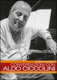 Conversazioni con Aldo Ciccolini. Con un'appendice sullo studio del pianoforte ed esercizi di tecnica - Dario Candela - copertina