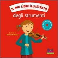 Il mio libro illustrato degli strumenti. Con CD Audio - copertina