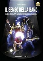 Il senso della band. Oltre la tecnica. Tutti gli elementi che rendono una band unica. Con DVD