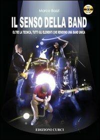 Il senso della band. Oltre la tecnica. Tutti gli elementi che rendono una band unica. Con DVD - Marco Bazzi - copertina